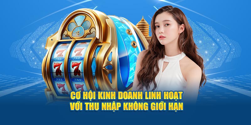 co-hoi-kinh-doanh-linh-hoat-voi-thu-nhap-khong-gioi-han