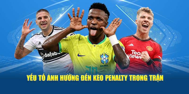 yeu-to-anh-huong-den-keo-penalty-trong-tran